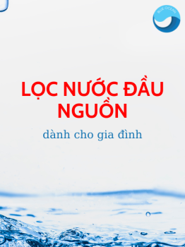 Tầm quan trọng của lọc nước đầu nguồn đối với nước sinh hoạt gia đình