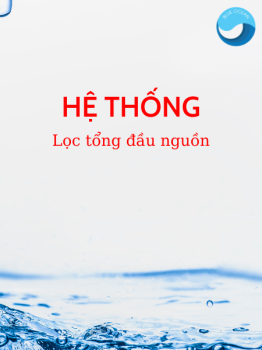 Máy lọc nước tổng và những lợi ích mà nó đem lại trong cuộc sống