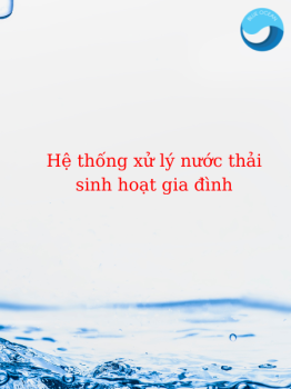 Các phương pháp xử lý nước thải sinh hoạt gia đình hữu hiệu nhất